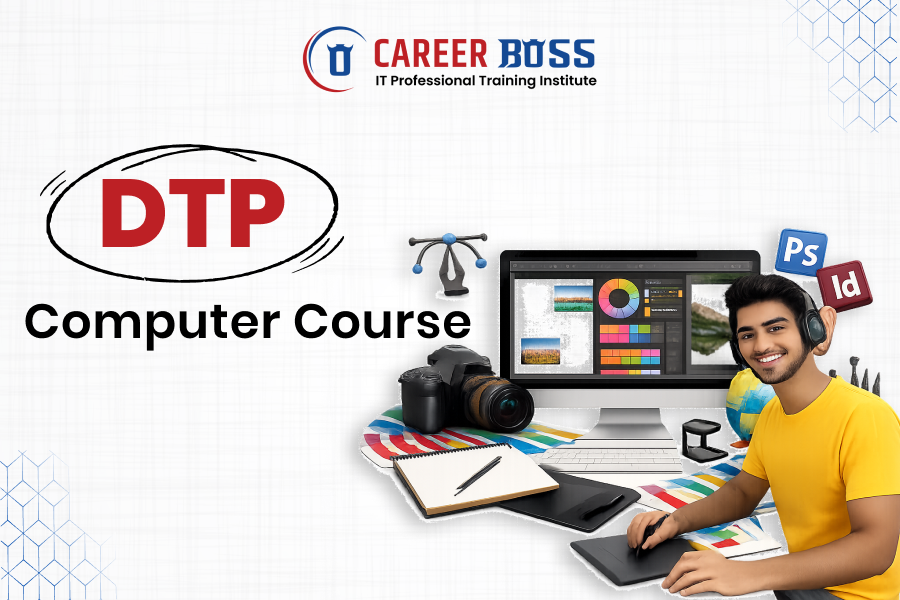 DTP Computer Course – Complete Guide to Skills, Syllabus & Career Opportunities