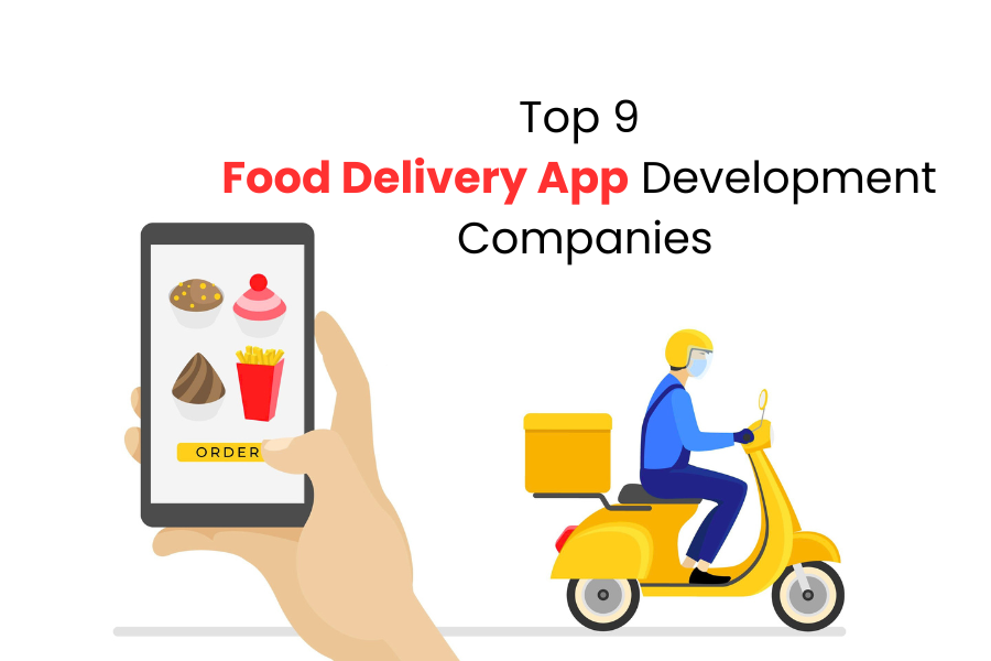 Top 9 Food Delivery App Development Companies